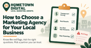 Hometown Digital blog banner titled 'How to Choose a Marketing Agency for Your Local Business.' Features a clipboard checklist highlighting transparent pricing and account ownership next to a Red Flags warning card.