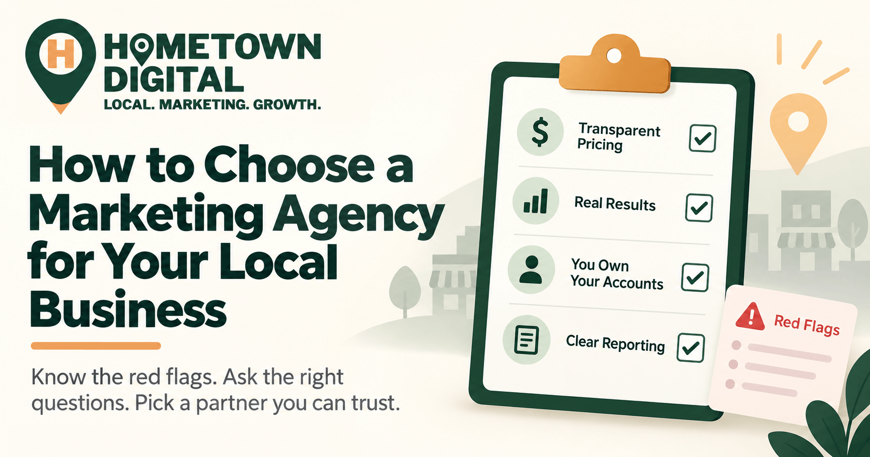 Hometown Digital blog banner titled 'How to Choose a Marketing Agency for Your Local Business.' Features a clipboard checklist highlighting transparent pricing and account ownership next to a Red Flags warning card.